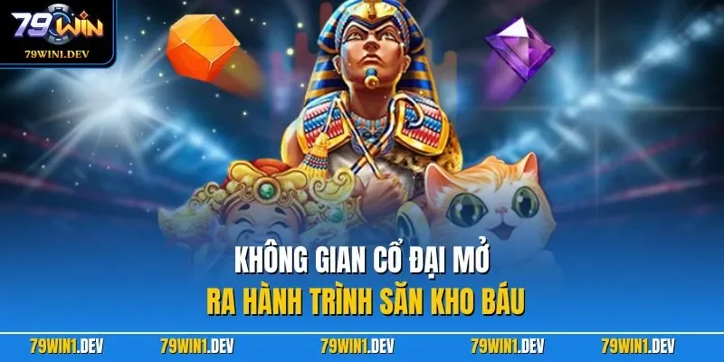 Không gian cổ đại mở ra hành trình săn kho báu