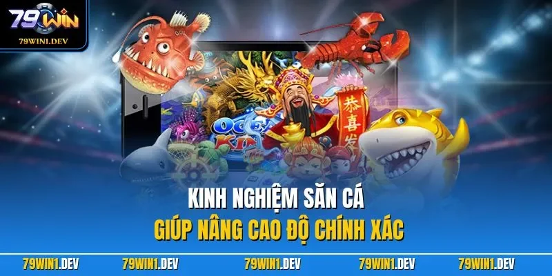 Kinh nghiệm săn cá giúp nâng cao độ chính xác