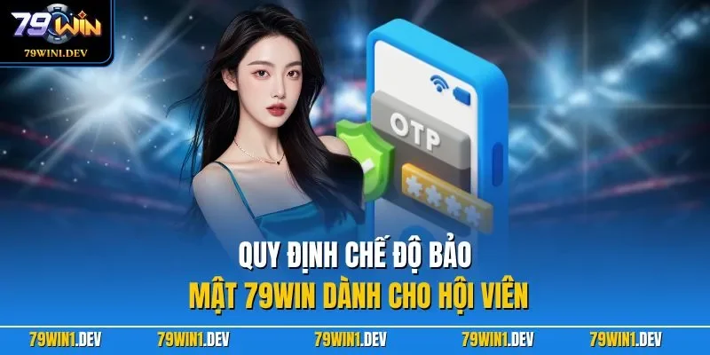 Quy định chế độ bảo mật 79WIN dành cho hội viên